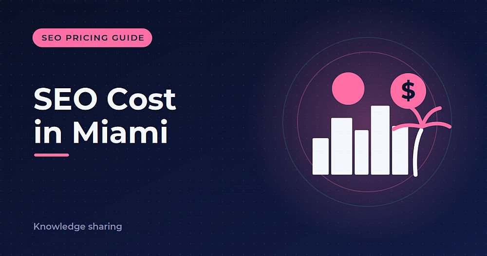 How Much Does SEO Cost in Miami in 2026? Pricing Guide - SEOlogist Inc